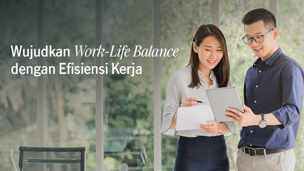 5 Tips Efisiensi Kerja untuk Mewujudkan Work-Life Balance