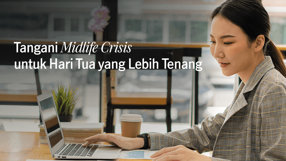 Tips Menghadapi Midlife Crisis dan Terhindar dari Masalah Keuangan